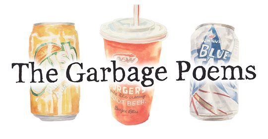 Preview for The Garbage Poems Website. Watercolour paintings of three drink containers in a row (Pineapple crush can, root beer cup, Blue Star beer can) with the words The Garbage Poems superimposed on top. 